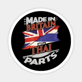 Made In Britain With Thai Parts - Gift for Thai From Thailand Magnet